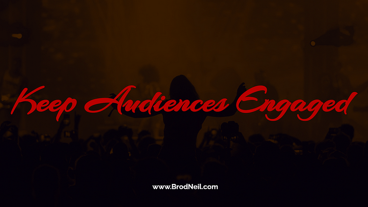 keep audiences engaged